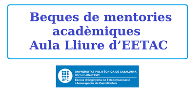 Ampliació termini de sol·licituds Beques de mentories acadèmiques Aula Lliure d’EETAC (Aeros i Telecos)