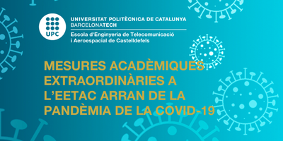 Mesures extraordinàries acadèmiques a l’EETAC arran de la pandèmia del coronavirus / Extraordinary academic actions taken at EETAC in the wake of the coronavirus pandemic disease