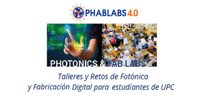 PhabLabs 4.0: Talleres y Retos de Fotónica y Fabricación Digital para estudiantes de la UPC